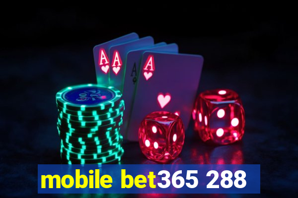 mobile bet365 288